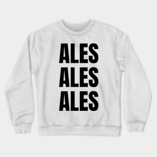 Elis and John Ales Ales Ales Crewneck Sweatshirt